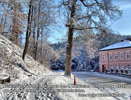 Auch im Jahre 2009, 75 Jahre nach dem 1. Märkischen Wintersporttag 1924, gab es in Bad Freienwalde einen Bilderbuchwinter. 
